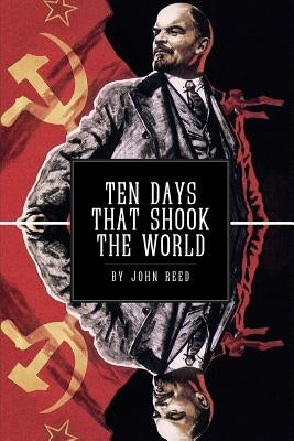 Ten Days That Shook the World by Reed, John