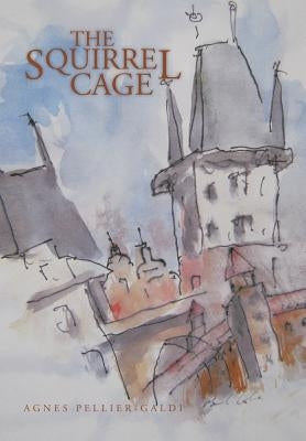 The Squirrel Cage by Pellier-Galdi, Agnes