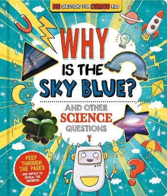 Why Is the Sky Blue? (and Other Science Questions): Big Questions for Curious Kids with Peek-Through Pages by Igloobooks