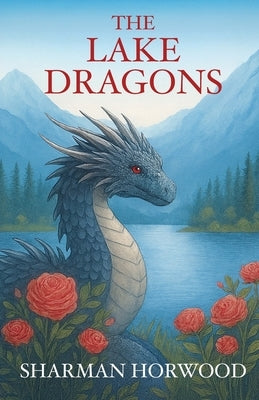 The Lake Dragons by Horwood, Sharman