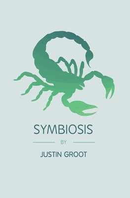 Symbiosis: Book Three of the Forest Trilogy by Groot, Justin