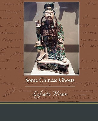 Some Chinese Ghosts by Hearn, Lafcadio