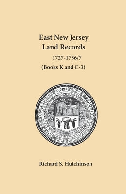East New Jersey Land Records, 1727-1736/7 by Hutchinson, Richard