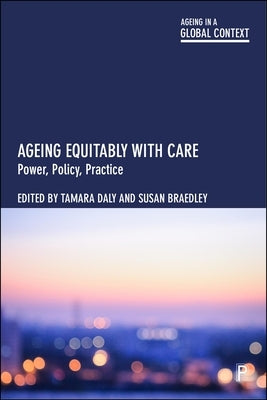 Ageing Equitably with Care: Power, Policy, Practice by Wood, Tesia