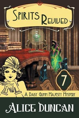Spirits Revived (A Daisy Gumm Majesty Mystery, Book 7): Historical Cozy Mystery by Duncan, Alice