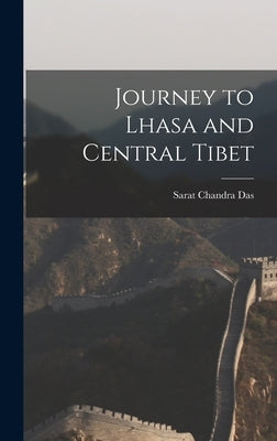 Journey to Lhasa and Central Tibet by Das, Sarat Chandra
