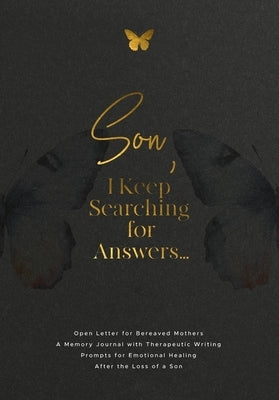 Son, I Keep Searching for Answers...: Open Letter for Bereaved Mothers: a Memory Journal with Therapeutic Writing Prompts for Emotional Healing after by Harrington, Evelyn