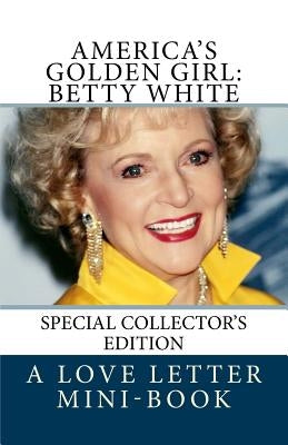 America's Golden Girl: Betty White by Mini-Book, Love Letter