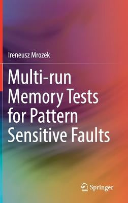 Multi-Run Memory Tests for Pattern Sensitive Faults by Mrozek, Ireneusz