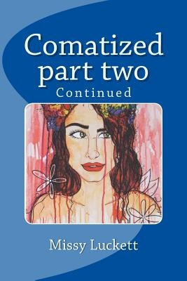 Comatized part two: Continued by Luckett, Missy C.