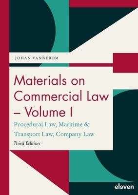 Materials on Commercial Law - Volume I: Procedural Law, Maritime & Transport Law, Company Law by Vannerom, Johan