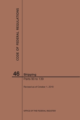 Code of Federal Regulations Title 46, Shipping, Parts 90-139, 2019 by Nara