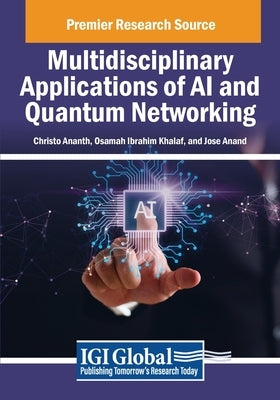 Multidisciplinary Applications of AI and Quantum Networking by Ananth, Christo