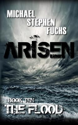 ARISEN, Book Ten - The Flood by Fuchs, Michael Stephen