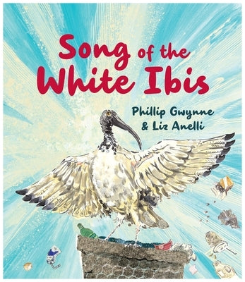 Song of the White Ibis by Gwynne, Phillip
