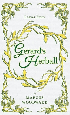 Leaves from Gerard's Herball by Woodward, Marcus