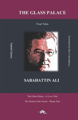 The Glass Palace: Tales: The Glass Palace - A Love Tale The Death of the Giants - Sheep Tale by Cakmakkaya, Ilker