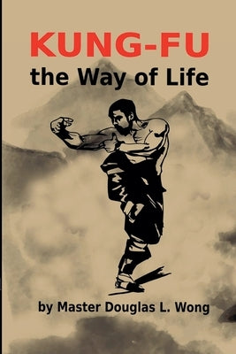 Kung Fu - the Way of Life by Wong, Douglas
