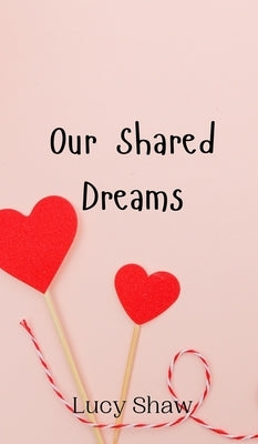 Our Shared Dreams by Shaw, Lucy