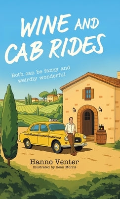 Wine and Cab Rides: Both can be fancy and weirdly wonderful by Venter, Hanno