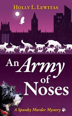 An Army of Noses: A Spunky Murder Mystery by Lewitas, Holly L.