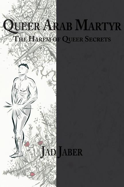 Queer Arab Martyr by Jaber, Jad