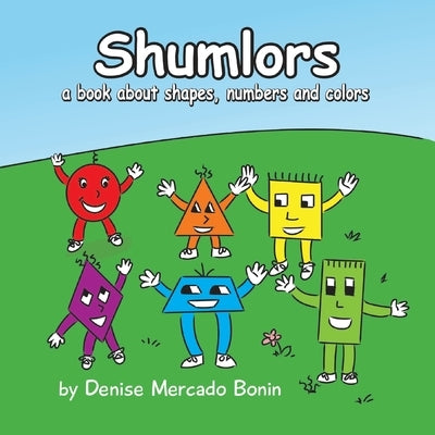 Shumlors: A book about Shapes, Numbers and Colors by Mikle, Toby