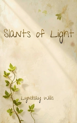 Slants of Light by Willis, Lyndsay