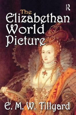 The Elizabethan World Picture by Tillyard, E.
