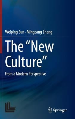 The "New Culture": From a Modern Perspective by Sun, Weiping