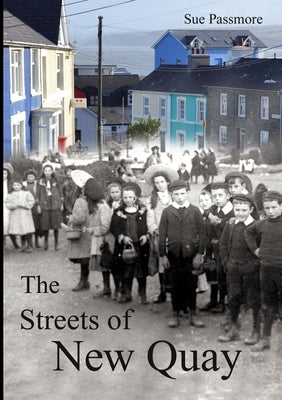 The Streets of New Quay by Passmore, Sue