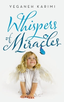 Whispers of Miracles by Karimi, Yeganeh