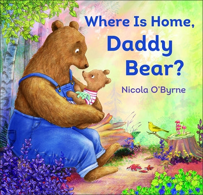 Where Is Home, Daddy Bear? by O'Byrne, Nicola