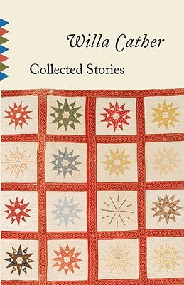 Collected Stories of Willa Cather by Cather, Willa