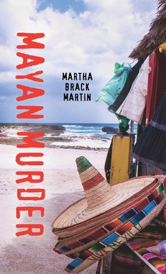 Mayan Murder by Martin, Martha Brack