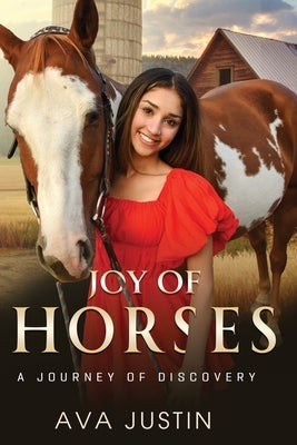 Joy of Horses: A Journey of Discovery by Justin, Ava