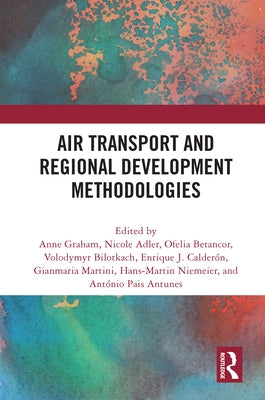Air Transport and Regional Development Methodologies by Graham, Anne