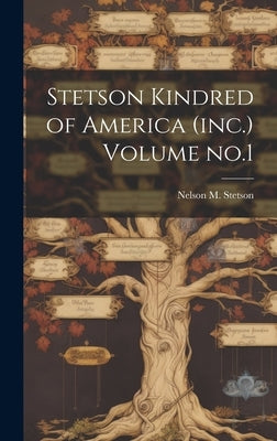 Stetson Kindred of America (inc.) Volume no.1 by Stetson, Nelson M.