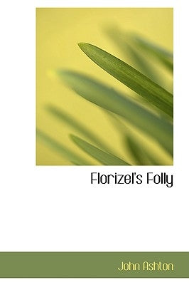 Florizel's Folly by Ashton, John