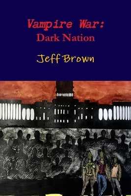 Vampire War: Dark Nation by Brown, Jeff