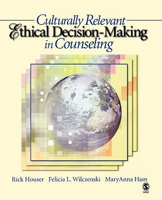 Culturally Relevant Ethical Decision-Making in Counseling by Houser, Rick A.
