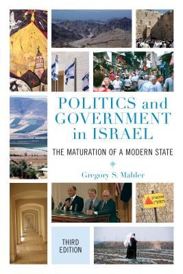 Politics and Government in Israel: The Maturation of a Modern State by Mahler, Gregory S.