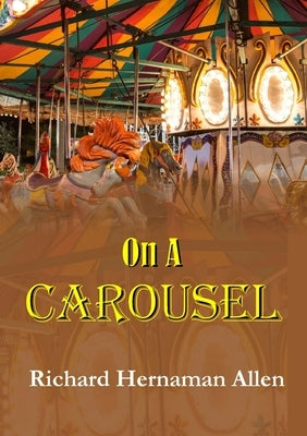 On A Carousel by Hernaman Allen, Richard