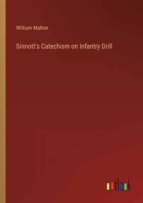 Sinnott's Catechism on Infantry Drill by Malton, William