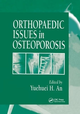Orthopaedic Issues in Osteoporosis by An, Yuehuei H.