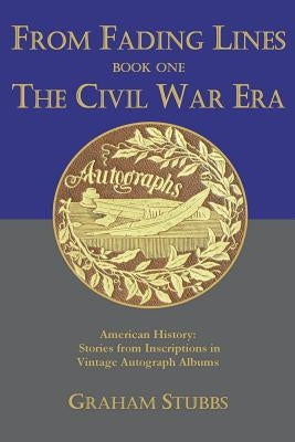 From Fading Lines: : Book One The Civil War Era by Stubbs, Graham S.
