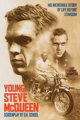 Young Steve McQueen: His incredible life before stardom by Schoel, D. R.