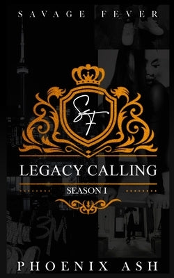 Savage Fever: Season 1: Legacy Calling by Ash, Phoenix