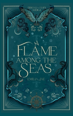 A Flame Among the Seas by Jae, Emilia