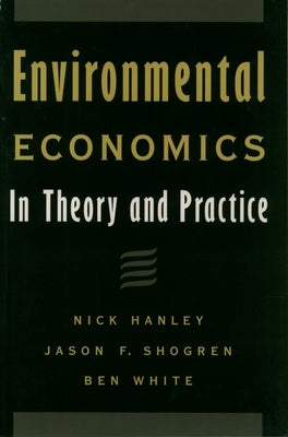 Environmental Economics: In Theory and Practice by Hanley, Nick